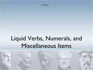 Liquid Verbs, Numerals, and Miscellaneous Items