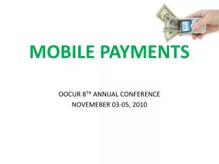 MOBILE PAYMENTS OOCUR 8 TH ANNUAL CONFERENCE NOVEMEBER 03-05, 2010