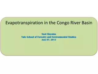 Evapotranspiration in the Congo River Basin Noel Aloysius