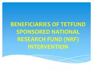 BENEFICIARIES OF TETFUND SPONSORED NATIONAL RESEARCH FUND (NRF) INTERVENTION