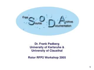 Dr. Frank Padberg University of Karlsruhe &amp; University of Clausthal Rotor RFP2 Workshop 2005
