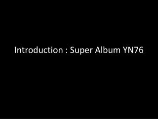 introduction super album yn76