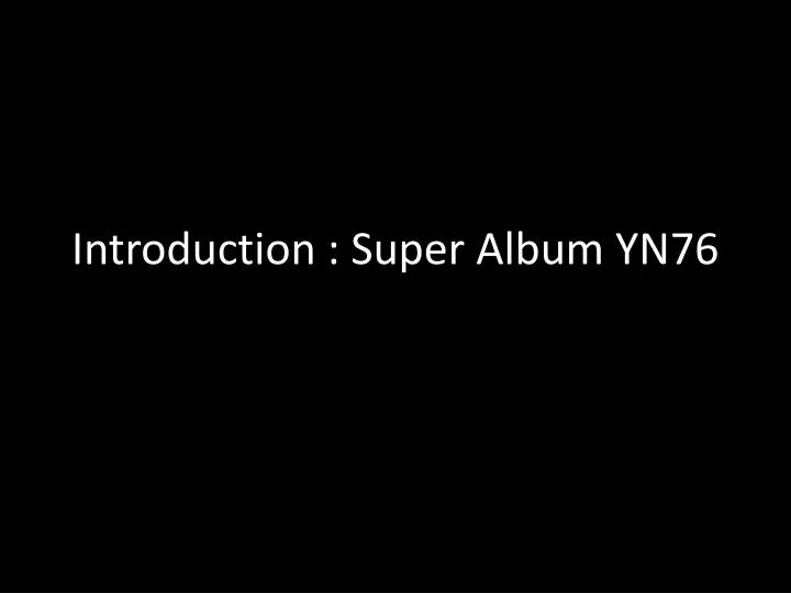 introduction super album yn76