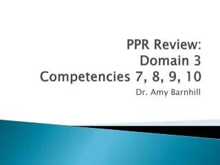 PPR Review: Domain 3 Competencies 7, 8, 9, 10