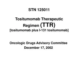 STN 125011 Tositumomab Therapeutic Regimen (TTR) [tositumomab plus I-131 tositumomab]