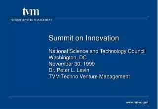 Summit on Innovation National Science and Technology Council Washington, DC November 30, 1999