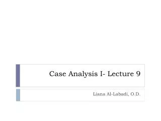 Case Analysis I- Lecture 9