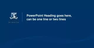 PowerPoint Heading goes here, can be one line or two lines