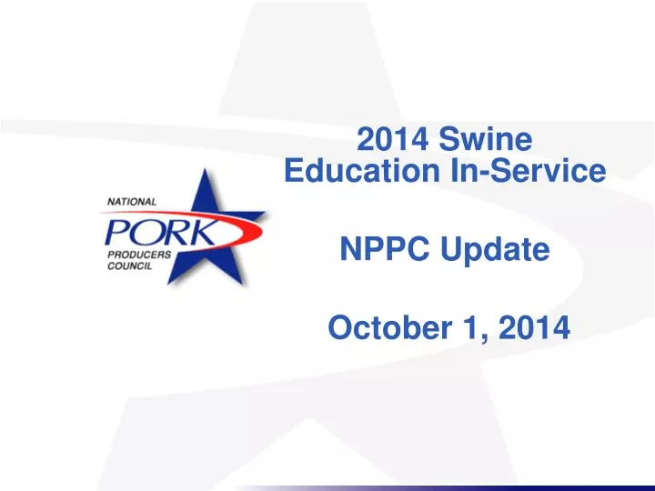 2014 swine education in service nppc update october 1 2014
