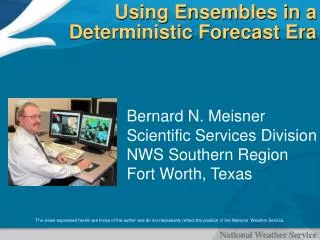 Using Ensembles in a Deterministic Forecast Era