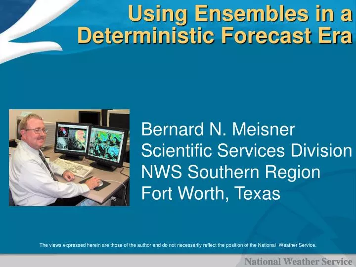 using ensembles in a deterministic forecast era
