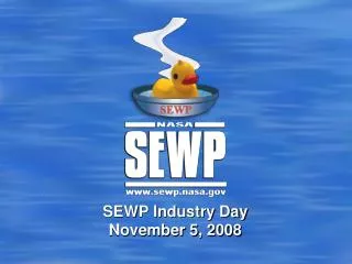 SEWP Industry Day November 5, 2008