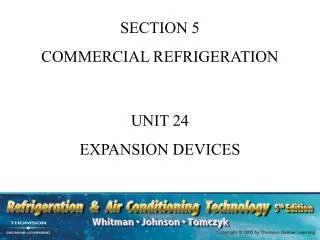 SECTION 5 COMMERCIAL REFRIGERATION UNIT 24 EXPANSION DEVICES