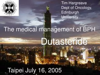 Tim Hargreave Dept of Oncology, Edinburgh University