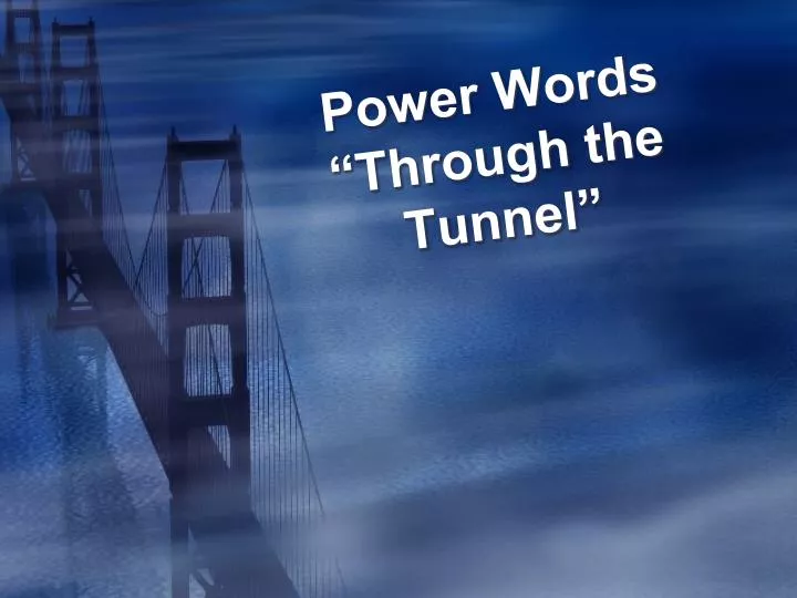 power words through the tunnel