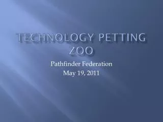 Technology Petting Zoo