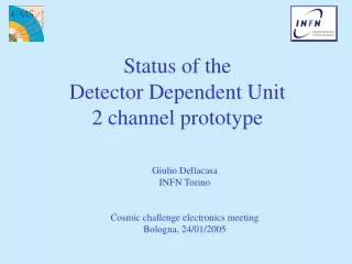 Status of the Detector Dependent Unit 2 channel prototype