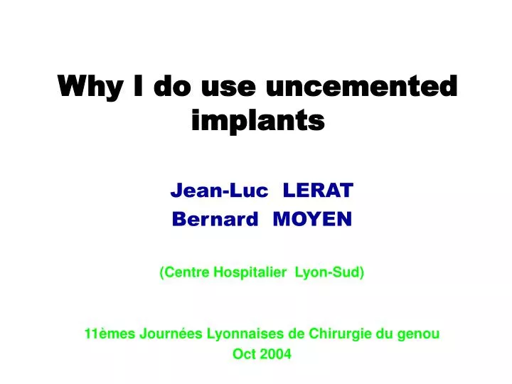 why i do use uncemented implants