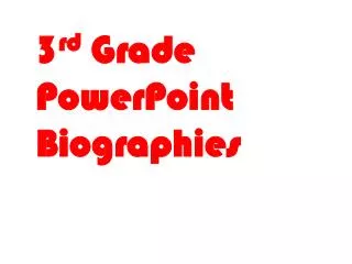3 rd Grade PowerPoint Biographies