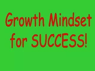 Growth Mindset for SUCCESS!