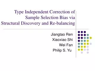 Type Independent Correction of Sample Selection Bias via Structural Discovery and Re-balancing