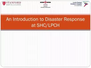 an introduction to disaster response at shc lpch