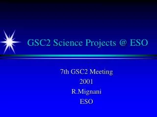 GSC2 Science Projects @ ESO