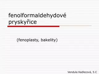 fenolformaldehydov prysky ice