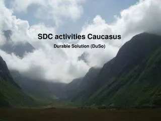 SDC activities Caucasus Durable Solution (DuSo)