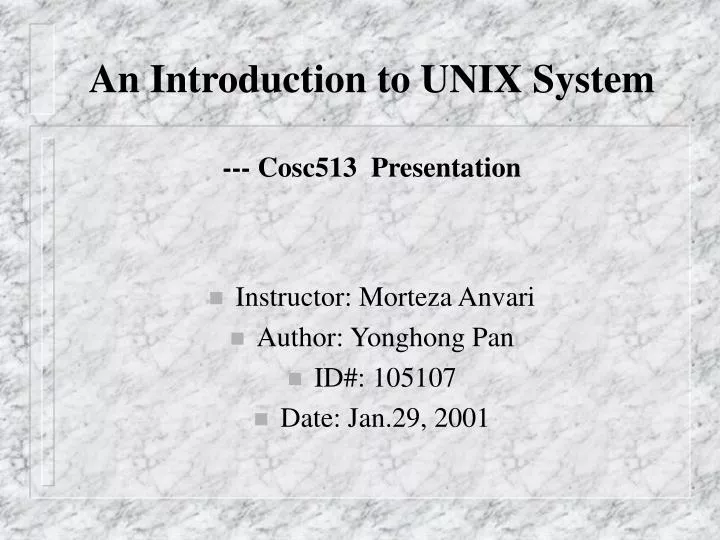 an introduction to unix system cosc513 presentation