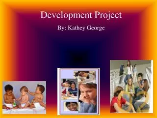 Development Project By: Kathey George