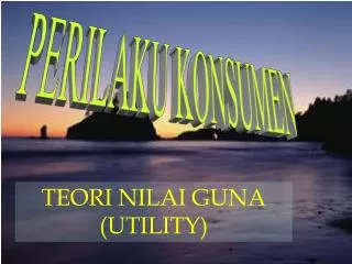 teori nilai guna utility