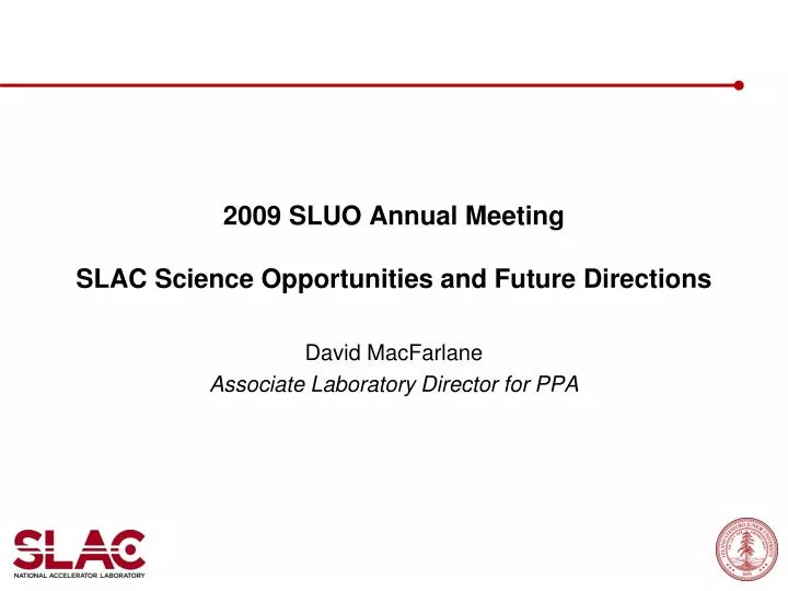 2009 sluo annual meeting slac science opportunities and future directions