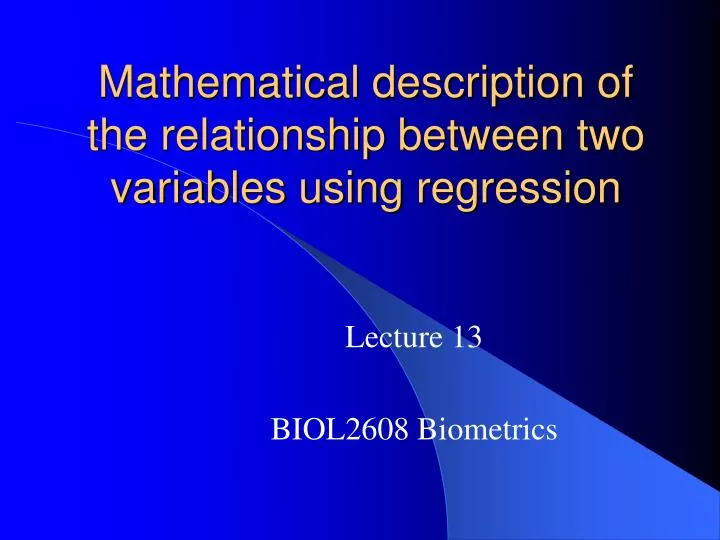 mathematical description of the relationship between two variables using regression