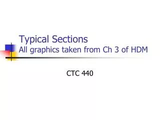 Typical Sections All graphics taken from Ch 3 of HDM