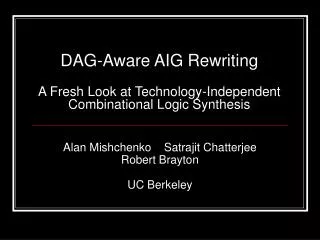 DAG-Aware AIG Rewriting A Fresh Look at Technology-Independent Combinational Logic Synthesis