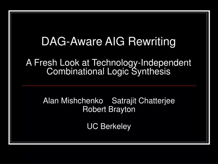 dag aware aig rewriting a fresh look at technology independent combinational logic synthesis