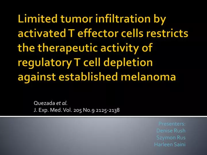 quezada et al j exp med vol 205 no 9 2125 2138 presenters denise rush szymon rus harleen saini