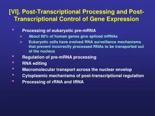 [VI]. Post-Transcriptional Processing and Post-Transcriptional Control of Gene Expression