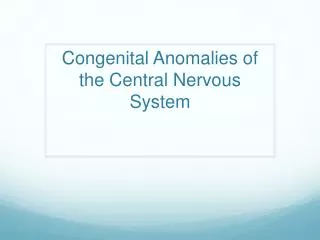 Congenital Anomalies of the Central Nervous System