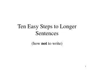 Ten Easy Steps to Longer Sentences