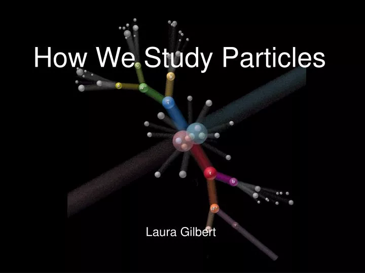 how we study particles