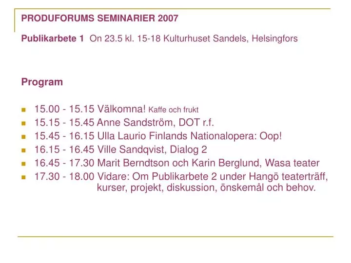 produforums seminarier 2007 publikarbete 1 on 23 5 kl 15 18 kulturhuset sandels helsingfors