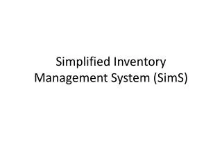 Simplified Inventory Management System ( SimS )