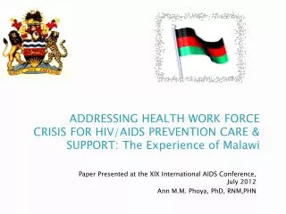 Paper Presented at the XIX International AIDS Conference, July 2012 Ann M.M. Phoya , PhD, RNM,PHN