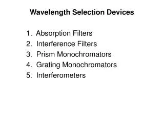 Wavelength Selection Devices 1. Absorption Filters 2. Interference Filters