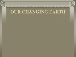 OUR CHANGING EARTH