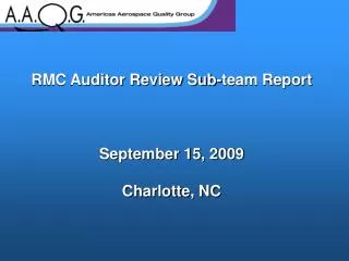 RMC Auditor Review Sub-team Report September 15, 2009 Charlotte, NC