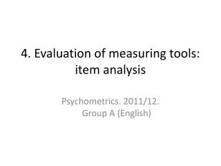 4. Evaluation of measuring tools: item analysis