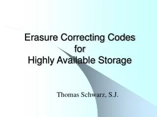 Erasure Correcting Codes for Highly Available Storage